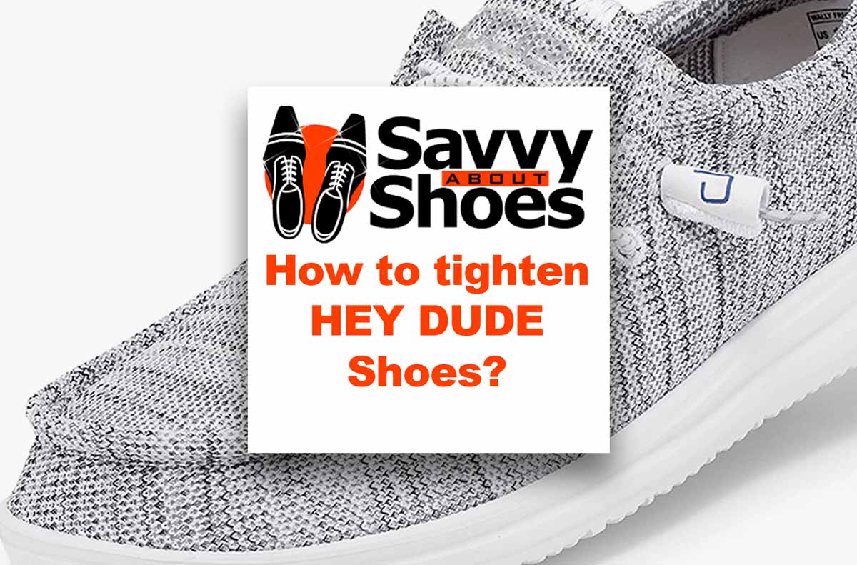 How To Tighten Hey Dude Shoes Savvy About Shoes   How To Tighten Hey Dude Laces Should Hey Dudes Fit Tight 