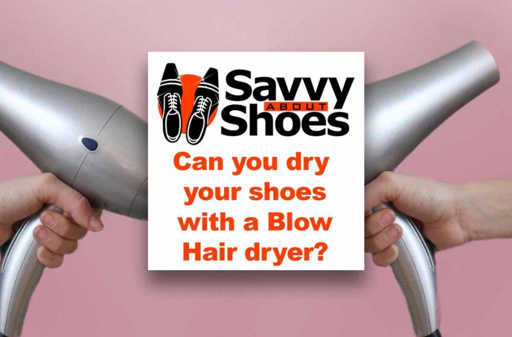 Can You Dry Shoes with a Blow Dryer? Yes, with Tips & alternatives