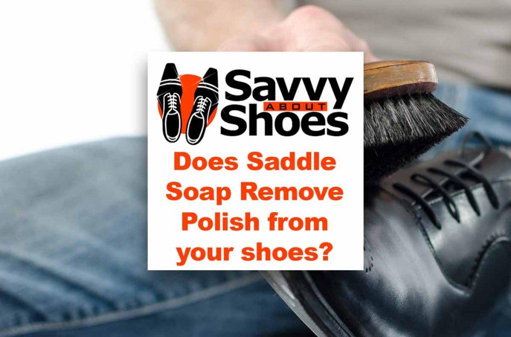 does-saddle-soap-remove-polish-from-your-shoes